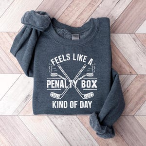 Feels Like A Penalty Box Kind Of Day T-Shirt, Hockey Fan Apparel, Funny Hockey Shirt, Game Day Sweatshirt, Ice Hockey Player Gift image 6