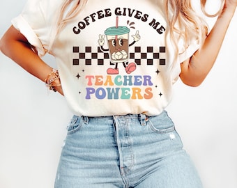 Coffee Gives Me Teacher Powers t-shirt, coffee shirt, teacher tee, teacher gift, back to school gift, coffee gifts, appreciation sweatshirt