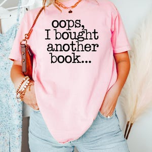 Cute Oops I Bought Another Book Sweatshirt, Book Worms Gift, Lovely Bookish Girl Sweater, Book Lovers Gift, Cute Book Lovers Tee bild 4
