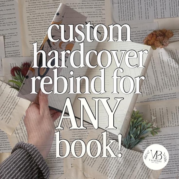 Custom HARDCOVER Book Rebinding: Paperback to Hardcover, Special Edition, Handmade, Bookbinding for ANY Book!