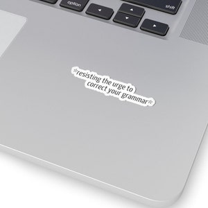 resisting the urge to correct your grammar sticker vinyl stickers glossy stickers funny vinyl stickers laptop stickers water bottle stickers
