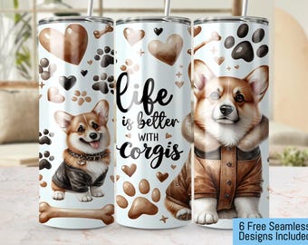 Corgi Tumbler Wrap PNG, Life is Better with Corgis 20oz Skinny Tumbler Design, Cute Dog Lover Sublimation Design, Seamless Digital Download