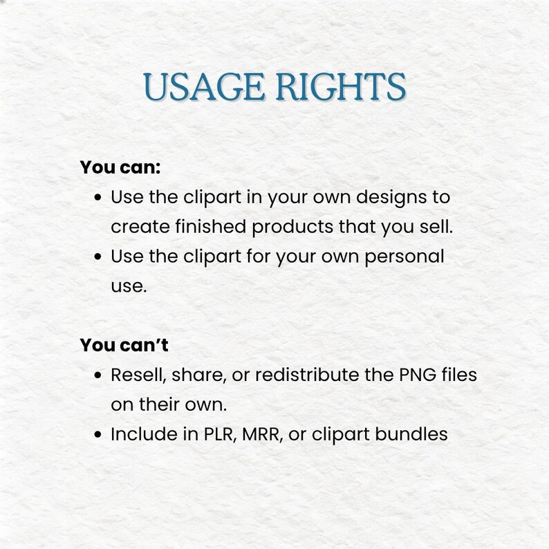 May include: A white document with the blue heading USAGE RIGHTS. It lists permissions: You can use the clipart in your own designs for finished products or personal use. It lists restrictions: You can't resell, share, or redistribute the PNG files on their own or include them in PLR, MRR, or clipart bundles.