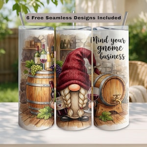 May include: Three stainless steel tumblers with a wine-themed design. One tumbler features a wine barrel and bottles, another a gnome with a wine glass, and the third reads "Mind your gnome business". The text "6 Free Seamless Designs Included" is at the top.
