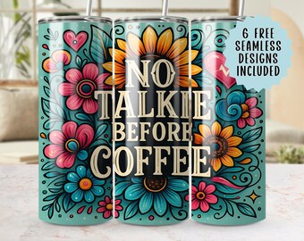 No Talkie Before Coffee, Tumbler Wrap PNG, Floral Design, 20oz Seamless Tumbler, Sublimation Design, 300 DPI, Coffee Lover Gift