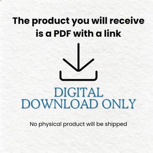May include: A digital download notice featuring the black text The product you will receive is a PDF with a link, a black download icon, the blue text DIGITAL DOWNLOAD ONLY, and the black text No physical product will be shipped.