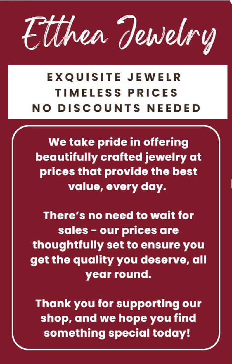 May include: A red background with white text that reads "Etthea Jewelry". The text below reads "Exquisite Jewelr Timeless Prices No Discounts Needed". The text continues with "We take pride in offering beautifully crafted jewelry at prices that provide the best value, every day. There's no need to wait for sales - our prices are thoughtfully set to ensure you get the quality you deserve, all year round. Thank you for supporting our shop, and we hope you find something special today!"