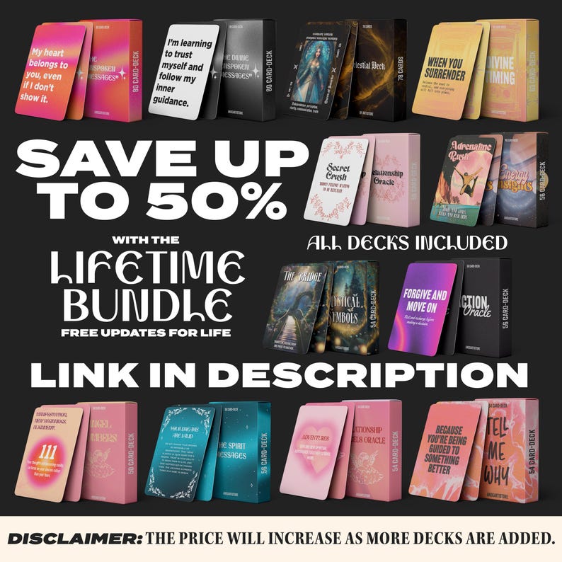 May include: A promotional image showcasing various tarot and oracle card decks. The image features multiple decks with different designs and messages, along with text that reads "SAVE UP TO 50%" and "LIFETIME BUNDLE". The decks are in boxes with text like "54 CARD-DECK" and "80 CARD-DECK".