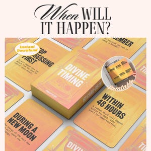 May include: A 63-card deck titled Divine Timing with yellow and orange gradient backgrounds. The cards feature black text including phrases like When Will It Happen, Stop Obsessing First, During A New Moon, and Within 48 Hours. Includes an Instant Download and Printable label.