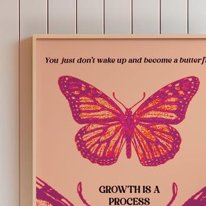 May include: Pink and orange butterfly illustration with the text "You just don't wake up and become a butterfly. Growth is a process." on a peach background.