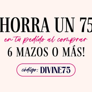 May include: A promotional graphic with the text "AHORRA UN 75%" in black, above text in pink that reads "en tu pedido al comprar 6 MAZOS O M&Aacute;S!". Below is a pink oval with the text "c&oacute;digo: DIVINE75".