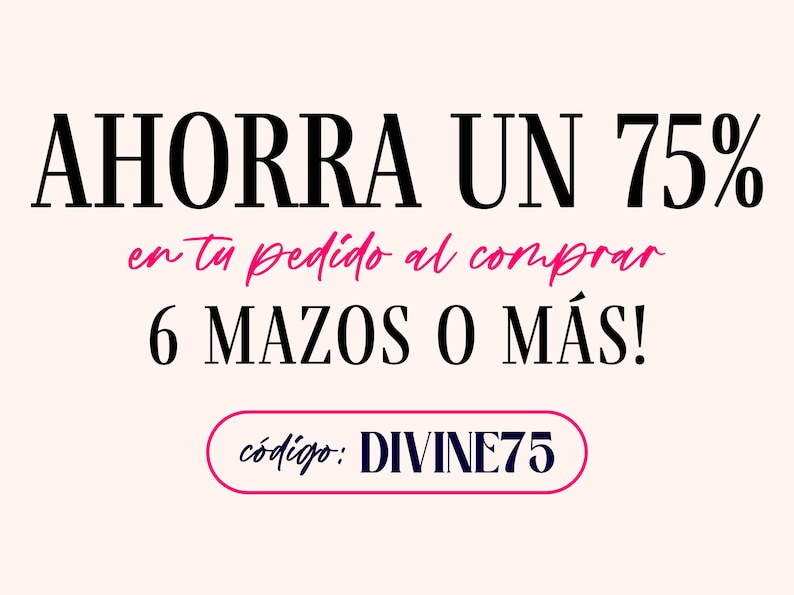 May include: A promotional graphic with the text "AHORRA UN 75%" in black, above text in pink that reads "en tu pedido al comprar 6 MAZOS O M&Aacute;S!". Below is a pink oval with the text "c&oacute;digo: DIVINE75".