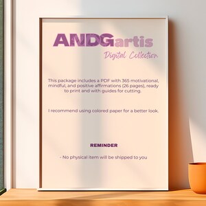 Puede incluir: Un p&oacute;ster enmarcado blanco con el texto "ANDGartis Digital Collection" en morado. El p&oacute;ster incluye el texto "Este paquete incluye un PDF con 365 afirmaciones motivacionales, conscientes y positivas (26 p&aacute;ginas), listas para imprimir y con gu&iacute;as para cortar. Recomiendo usar papel de color para una mejor apariencia. RECORDATORIO - No se enviar&aacute; ning&uacute;n art&iacute;culo f&iacute;sico."