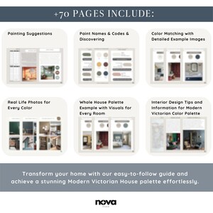 May include: A guide with over 70 pages of information on how to create a modern Victorian house color palette. The guide includes painting suggestions, paint names and codes, color matching with detailed example images, real life photos for every color, a whole house palette example with visuals for every room, and interior design tips and information for a modern Victorian color palette.