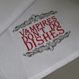 Vampires Don't do Dishes Embroidered Cotton Tea Towel