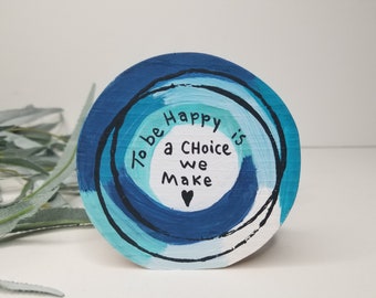 Happy Quote on wood Slice Abstract Painting Encouraging To be Happy is a Choice We Make