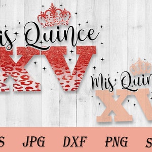 Mis Quince SVG PNG, Quinceanera Svg, Mis XV Svg, Mis Quince Anos Svg, Happy Birthday Svg, Mexican Svg, Latina Svg, Birthday Girl Svg