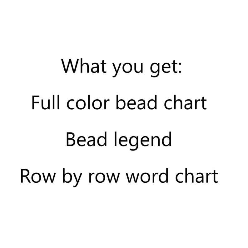 May include: What you get: Full color bead chart, bead legend, and row by row word chart.