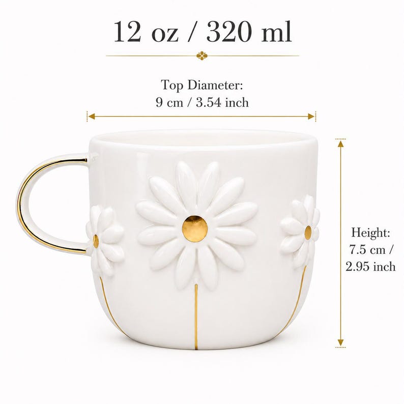 May include: A white ceramic mug with embossed daisy flowers featuring gold centers and stems. The mug has a gold-trimmed handle, a 12 oz capacity, a 3.54 inch top diameter, and a 2.95 inch height. Text indicates 12 oz / 320 ml, 9 cm / 3.54 inch, and 7.5 cm / 2.95 inch.