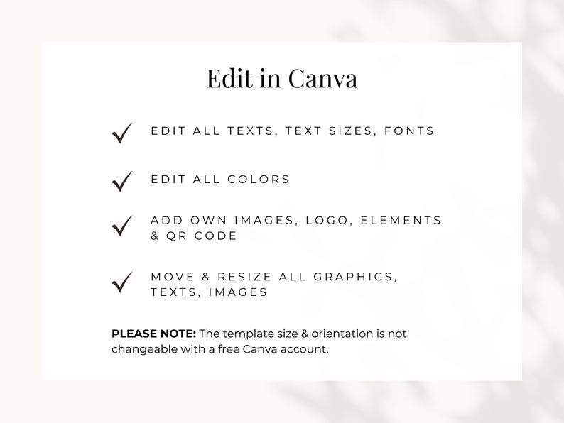 The card can be easily edited in canva. You can edit all texts, text sizes, fonts and colors. You can use your own images and elements and are able to move and resize them. The template size and orientation is not changeable.