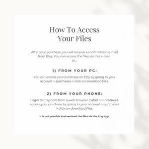 How to access your files: 1) Go to your Etsy account under "purchases & reviews" by using a web browser: www.etsy.com (not the Etsy app), 2) Download the PDF file and click on the link(s) on the first page of the PDF