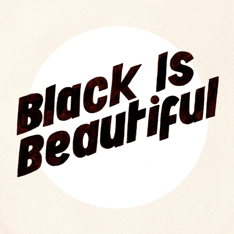 May include: Black and white graphic design with the text "Black is Beautiful" in a white circle on a beige background.