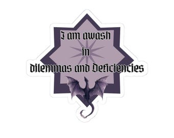 I am awash in dilemmas and deficiencies Kiss-Cut Sticker | Gothic Dragon Quote Sticker