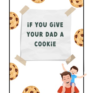 Puede incluir: Una tarjeta blanca con el texto "if you give your dad a cookie" pegada a un marco negro. Un padre y un hijo están sonriendo y riendo. El hijo está sentado en los hombros del padre. El fondo está lleno de galletas con chispas de chocolate.