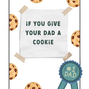 Puede incluir: Una tarjeta blanca con el texto "Si le das una galleta a tu papá" en ella, rodeada de galletas con chispas de chocolate. Una cinta azul con un círculo verde que dice "#1 Papá" está en la esquina inferior derecha.