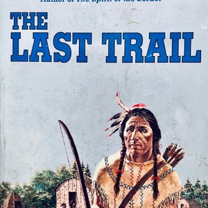 The Last Trail by Zane Grey....Ohio Frontier book....First Tor Edition...Vintage Book