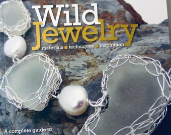 Wild Jewelry materials, techniques, inspiration by Sarah Drew.....Eco friendly Jewelry Book......How to make Jewelry Book...MissEileen