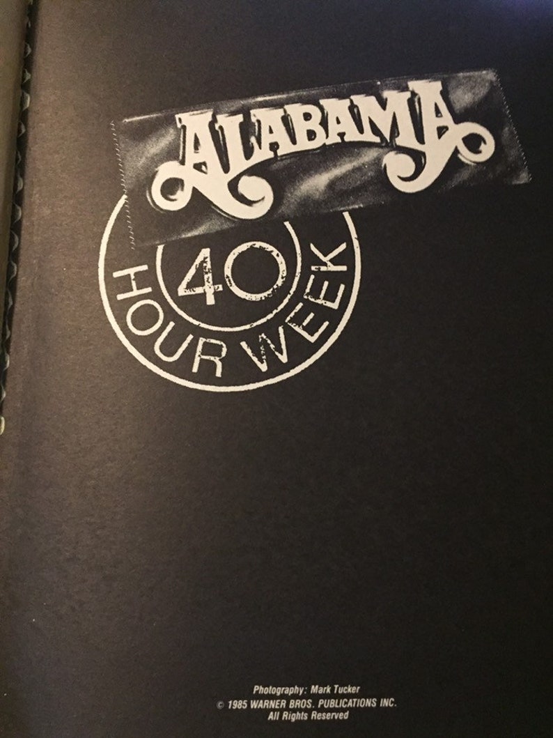 Alabama 40 Hour Week For A Living Alabama 40 Hour Week Sheet Music Book.....vintage 1980's Country Music