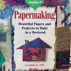 The Weekend Crafter Paperherstellung Schöne Papiere und Projekte für ein Wochenende von Claudia K Lee ...Buchanleitung ...Papierherstellung ...MissEileen