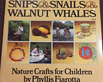 Snips & Snails and Walnut Whales...Nature Crafts for Children..How To book.Phyllis Fiarotta 1975 Vintage Book