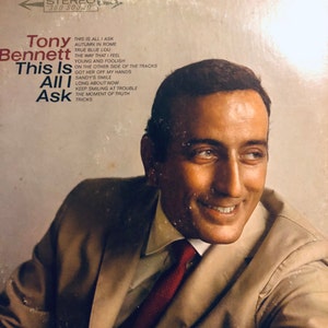 Tony Bennett “This Is All I Ask“ Vinyl  LP Album...Stereo C 11264..Classic  Vinyl...Vintage Tony Bennett