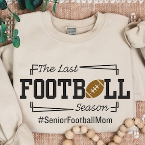 Senior Football Mom Sweatshirt, Last Touch Down Season Hoodie, Senior Year Game Day,  School Team Mom Gift, The Last Football Season Crew