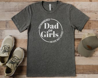 Dad of Girls Shirt, Outnumbered Dad Tee, Father of Girls Shirt, Funny Dad Shirt, Fathers Day Gift from Daughter, Husband Gift, Baby Reveal