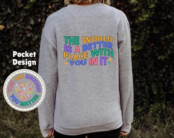 Mental Health Sweatshirt, You Are Enough Hoodie, You Matter, The World is a Better Place with You, Inspirational Shirt, Be Kind, Dear Person