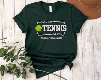 Senior Tennis Mom Shirt, Senior Year Game Day Shirts,  School Team Mom Gift, The Last Tennis Season Tee, Sports Mom, Tennis Gift, Mama