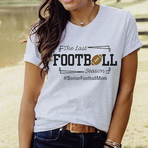 Senior Football Mom Shirt, The Last Touch Down Season Tee, Senior Year Game Day Shirts,  School Team Mom Gift, The Last Football Season Tee