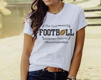 Senior Football Mom Shirt, The Last Touch Down Season Tee, Senior Year Game Day Shirts,  School Team Mom Gift, The Last Football Season Tee