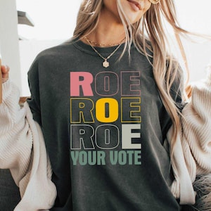 Roe Roe Roe Your Vote T-Shirt, Vote Ruthless, Human Rights Shirt, Comfort Colors Shirt, Feminist Shirt, Election Shirt, Political Shirt