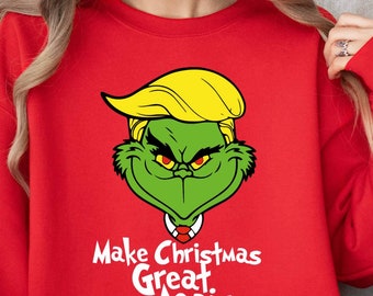 Grinch Trump Sweatshirt, Make Christmas Great Again Hoodie, Christmas Trump, Xmas Grinchmas, Funny Republican Sweatshirt, Xmas Character