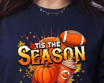 Tis The Season Football Sweatshirt, Fall Pumpkin Hoodie, Fall Season Kid Sweatshirt, Autumn Leaves Hoodie, Pumpkin Spice Sweatshirt