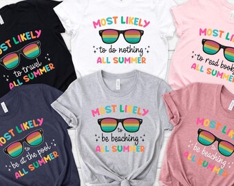 Custom Most Likely Summer Tshirt, Summer Quote Tee, Beach Holiday Tee, Summer Vacation Tee, Teacher Break Shirt, School Holiday Shirt