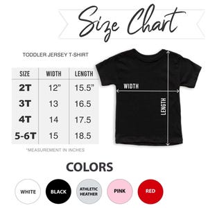 May include: Size chart for toddler jersey t-shirts. The chart shows sizes 2T, 3T, 4T, and 5-6T with corresponding width and length measurements in inches. The chart also shows the available colors: white, black, athletic heather, pink, and red.