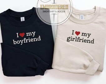 I Love My Girlfriend Boyfriend Embroidered Sweatshirt, Embroidery Valentines Matching Couples Hoodie, Embroidery Romantic Sweatshirt