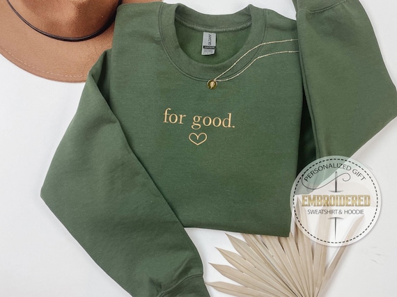Embroidery For Good Hoodie, Wicked Sweatshirt, Aesthetic Changed For Good, Inspired Sweatshirt, Cool Hoodie, Mother Day Sweatshirt