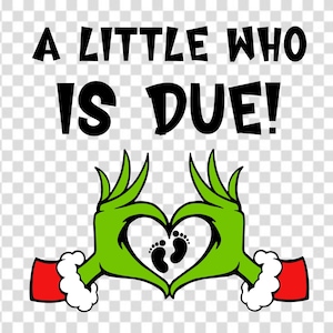 Op de afbeelding: Groene Grinch-achtige handen die een hartvorm maken met twee babyvoetjes erin. De tekst "A little who is due!" staat boven de handen.