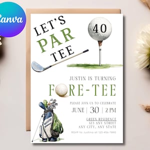 May include: A golf-themed birthday invitation with a green and white color scheme. The invitation says "Let's Par Tee" and "Justin is turning Fore-Tee". The invitation includes a golf ball with the number 40 on it, a golf club, and a golf bag.